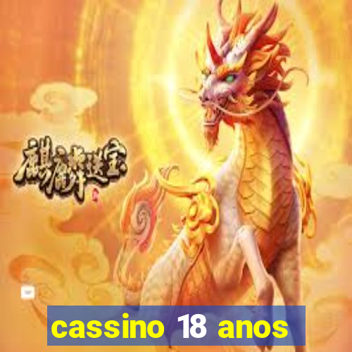 cassino 18 anos